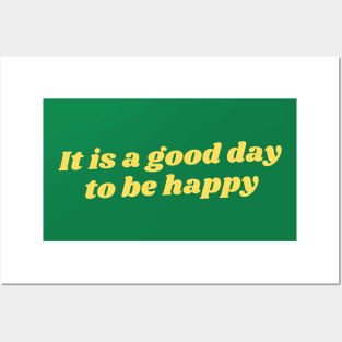 It is a good day to be happy Posters and Art